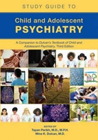 Study Guide to Child and Adolescent Psychiatry 3/e by Tapan Parikh & Mina K. Dulcan