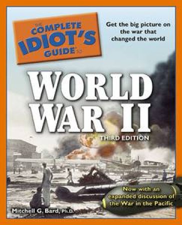 The Complete Idiot's Guide to World War II, 3rd Ed by Mitchell Bard