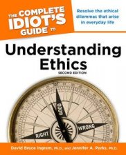 The Complete Idiots Guide to Understanding Ethics Fifth Edition