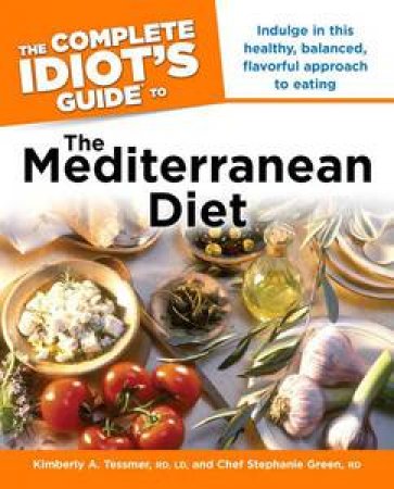 The Complete Idiot's Guide to The Mediterranean Diet by Kimberly A & Green Stephanie Tessmer