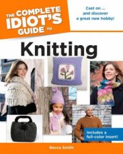 The Complete Idiots Guide to Knitting