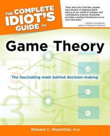 The Complete Idiot's Guide to Game Theory by Edward C Rosenthal