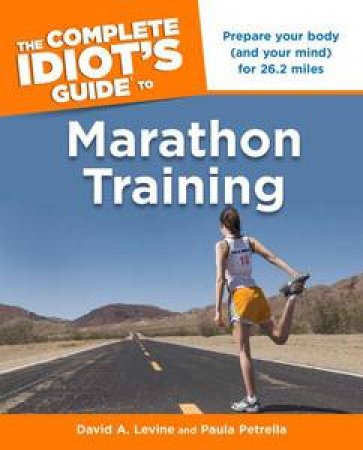 The Complete Idiot's Guide to Marathon Training by David A & Petrella Paula Levine