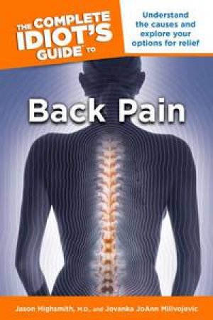 The Complete Idiot's Guide to Back Pain by Jason & Milivojevic Jovanka Jo Highsmith