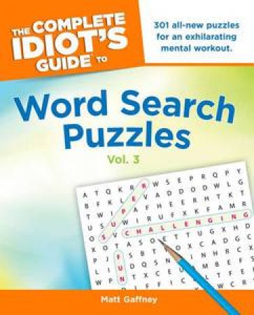 The Complete Idiot's Guide to Word Search Puzzles, Volume 3 by Matt Gaffney