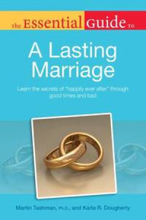 The Essential Guide to a Lasting Marriage by Martin Tashman &  Karla Daugherty