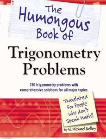 The Humongous Book Of Trigonometry Problems by W Michael Kelley