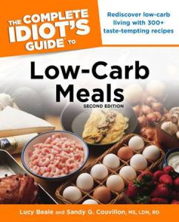 The Complete Idiot's Guide to Low-Carb Meals (Second Edition) by Lucy Beale & Sandy G Couvillon