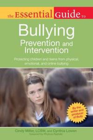 The Essential Guide to Bullying: Prevention and Intervention by Cindy & Lowen Cynthia Miller