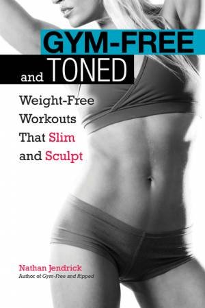 Gym-Free and Toned by Nathan Jendrick