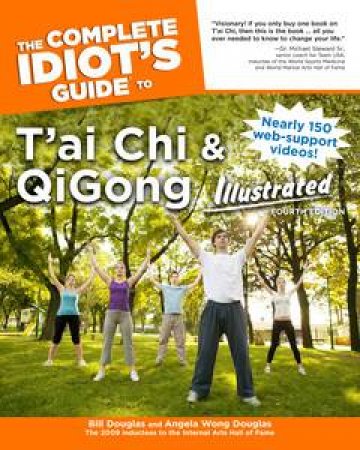 The Complete Idiot's Guide to T'ai Chi & QiGong Illustrated, Fourth Edition by Bill & Douglas Angela Wong Douglas