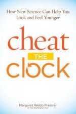 Cheat the Clock New Science to Help You Look and Feel Younger