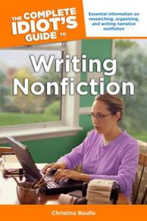 The Complete Idiot's Guide To Writing Nofiction by Christina Boufis