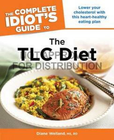 The Complete Idiot's Guide to the TLC Diet by Diane A Welland