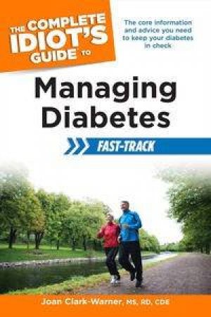 The Complete Idiot's Guide to Managing Diabetes Fast-Track by Joan Clark-Warner