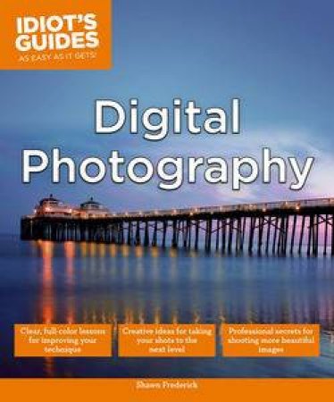 Idiot's Guides: Digital Photography by Various 