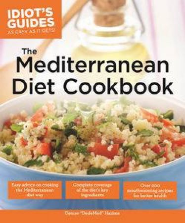 Idiot's Guides: The Mediterranean Diet Cookbook by Denise Hazime