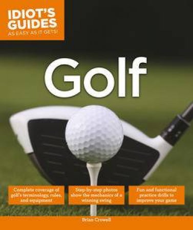 Idiot's Guides: Golf by Brian Crowell