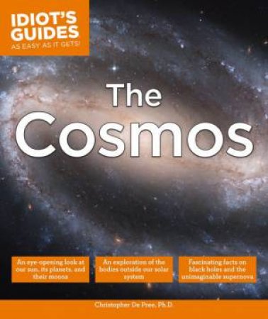 Idiot's Guides: The Cosmos by Christopher De Pree