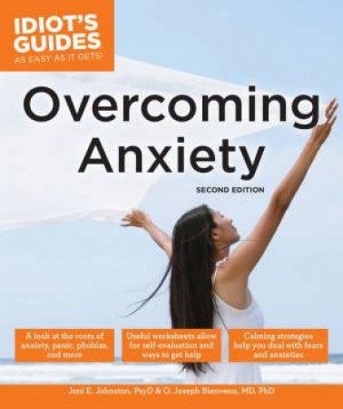 Idiot's Guides: Overcoming Anxiety - 2nd Ed. by Joni E Johnston