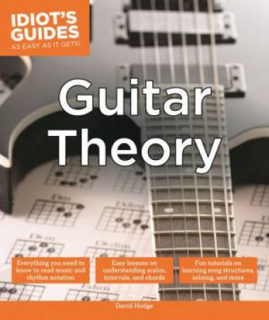 Idiot's Guides: Guitar Theory by David Hodge