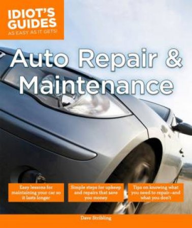 Idiot's Guides: Auto Repair & Maintenance by Dave Stribling