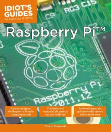 Idiot's Guides: Raspberry Pi by Thorin Klosowski