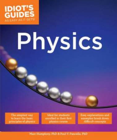 Idiot's Guides: Physics by Paul Pancella & Marc Humphrey