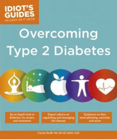 Idiot's Guides: Overcoming Type 2 Diabetes by Carrie Swift