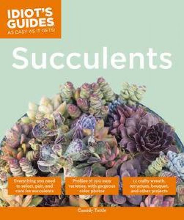 Idiot's Guides: Succulents by Cassidy Tuttle