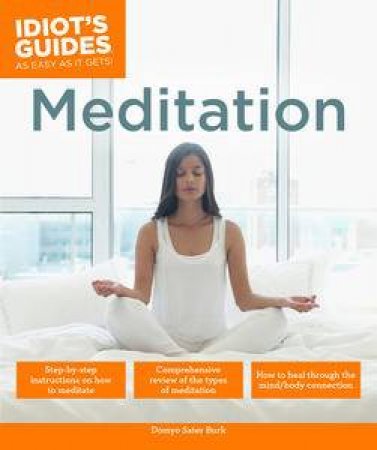 Idiot's Guides: Meditation by Domyo Burk