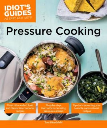 Idiot's Guides: Pressure Cooking by Tom Hirschfeld