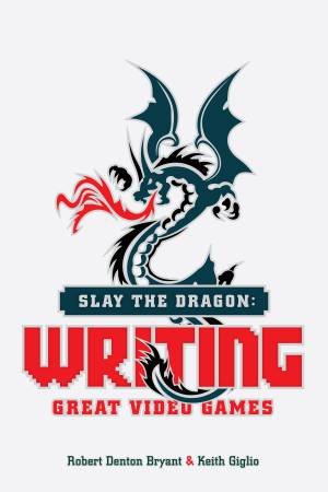 Slay the Dragon by Robert Denton Bryant & Keith Giglio