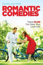 Romantic Comedies These Films Can Save Your Love Life