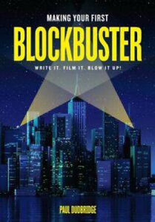 Making Your First Blockbuster by Paul Dudbridge