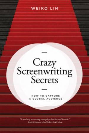 Crazy Screenwriting Secrets by Weiko Lin