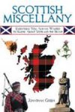 Scottish Miscellany Everything You Always Wanted to Know About Scotland the Brave