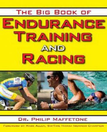 The Big Book of Endurance Training and Racing by Phillip Maffetone