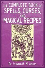 The Complete Book of Spells Curses and Magical Recipes