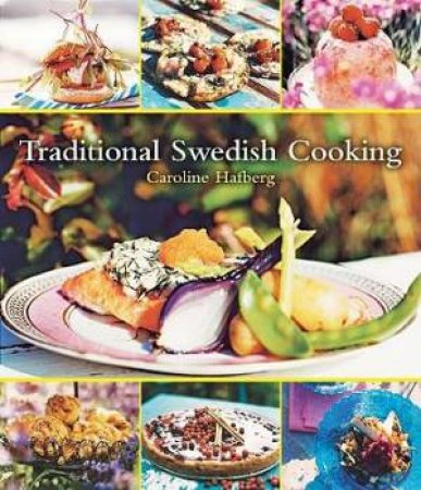 Traditional Swedish Cooking by Caroline Hofberg