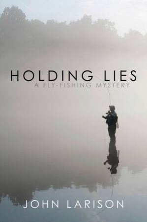 Holding Lies: A Novel by John Larison