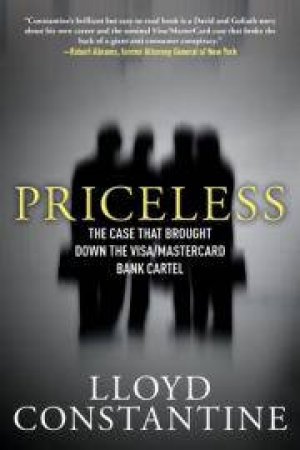 Priceless the Case That Brought Down the Visa/Mastercard Bank Cartel by Lloyd Constantine 