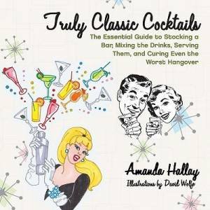 Vintage Cocktails: Retro Recipes for the Home Mixologist by Amanda Hallay