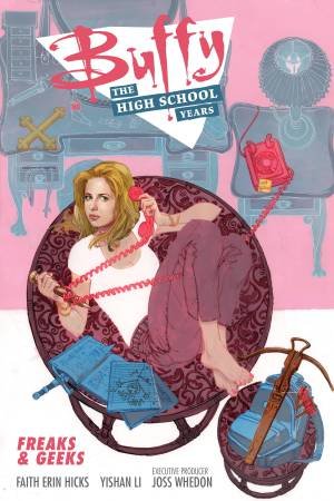 Buffy The High School Years: Freaks And Geeks by Joss Whedon & Faith Erin Hicks