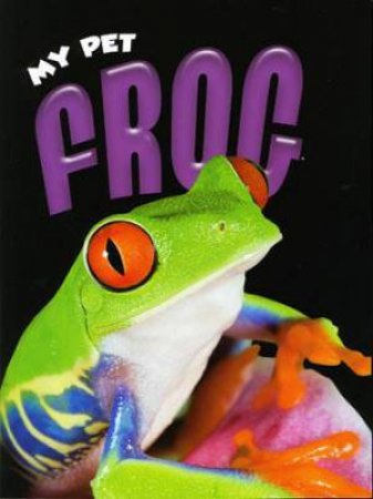 My Pet: Frog by Rennay Craats