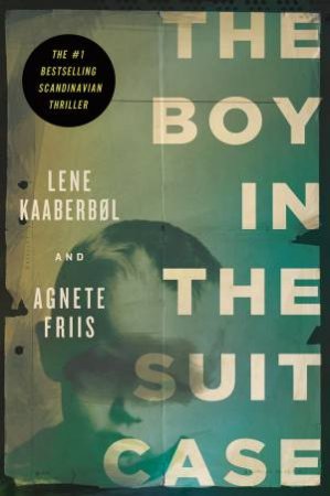 The Boy In The Suitcase by Lene Kaaberbol & Agnete Friis