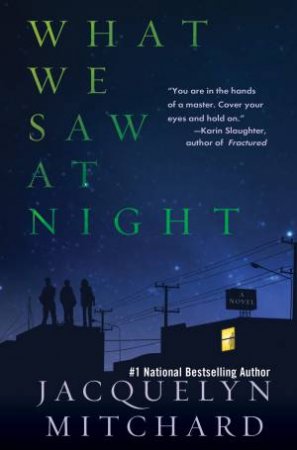 What We Saw At Night by Jacquelyn Mitchard