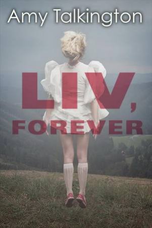 Liv, Forever by Amy Talkington