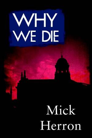 Why We Die by Mick Herron