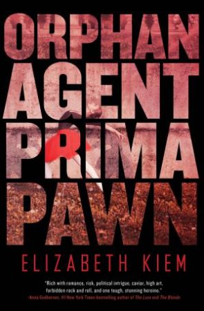 Orphan, Agent, Prima, Pawn by Elizabeth Kiem